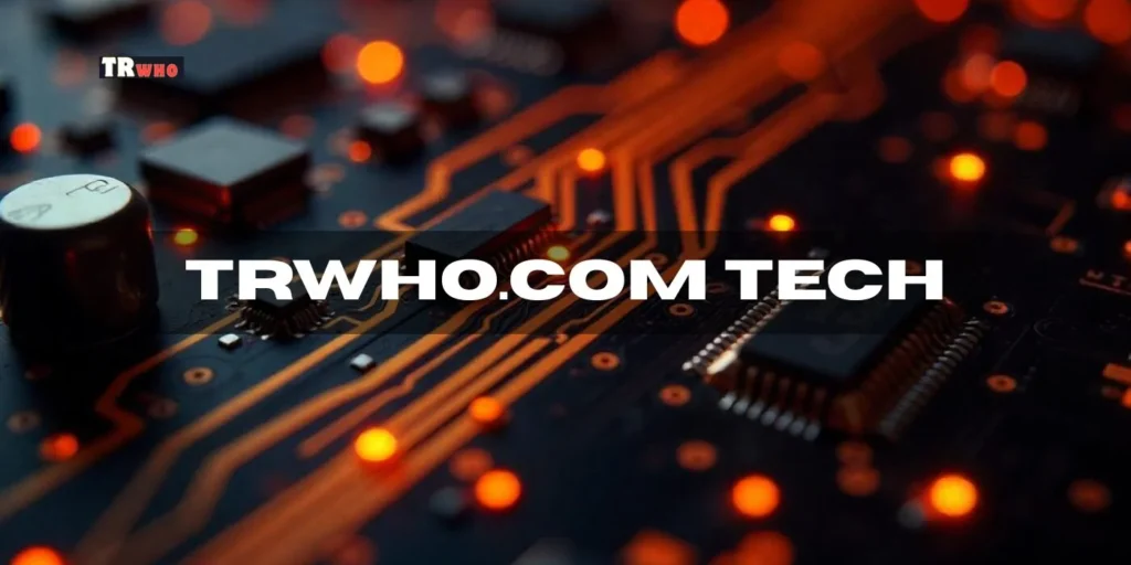 Exploring the Digital World with trwho.com tech: Your Trusted Source for Technology Updates trwho.com tech